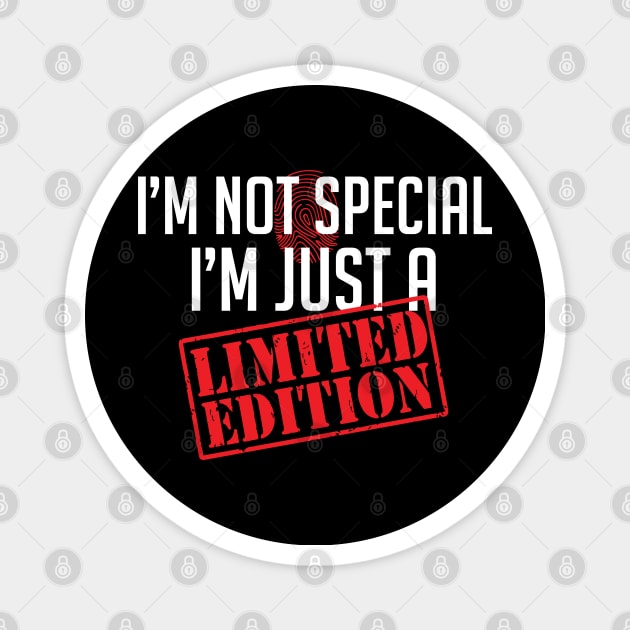 I'm not special, I'm just a Limited Edition Attitude Magnet by alltheprints